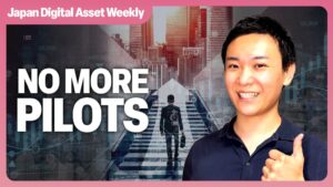 Japan Digital Asset Weekly thumbnail: No More Pilots