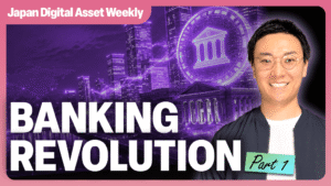 Japan Digital Asset Weekly thumbnail: Banking Revolution Part 1