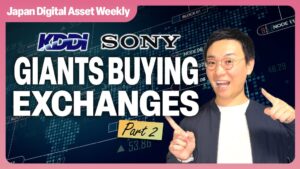 Japan Digital Asset Weekly thumbnail: KDDI and Sony Giants Buying Exchanges Part 2